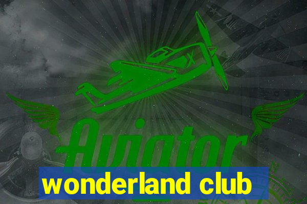 wonderland club